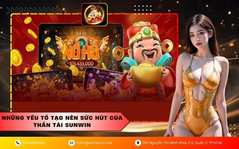 Những yếu tố tạo nên sức hút của Thần Tài Sunwin