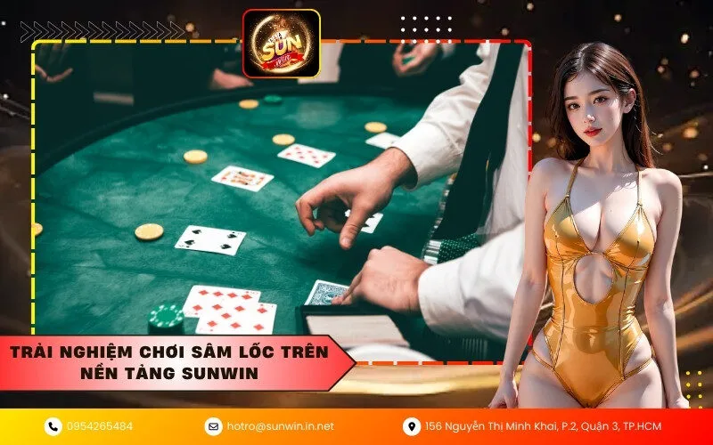 Trải nghiệm chơi sâm lốc trên nền tảng Sunwin