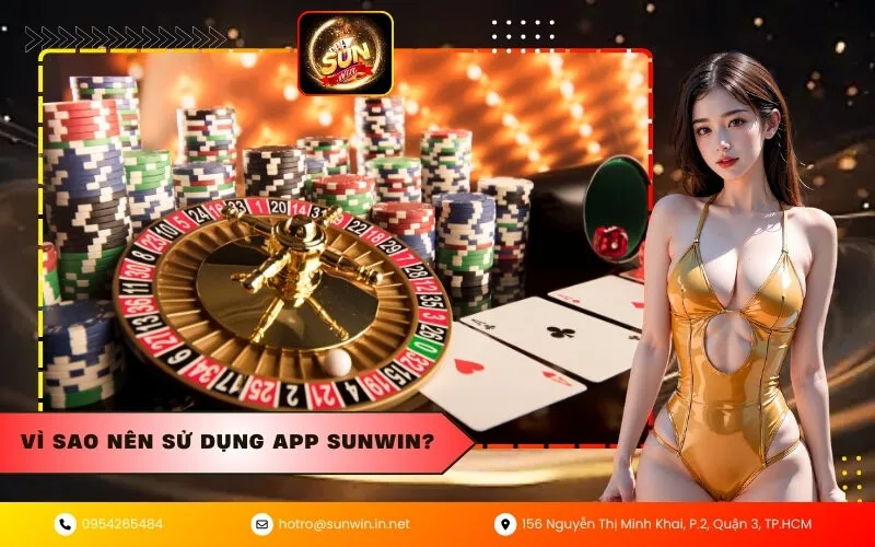 Vì sao nên sử dụng app Sunwin